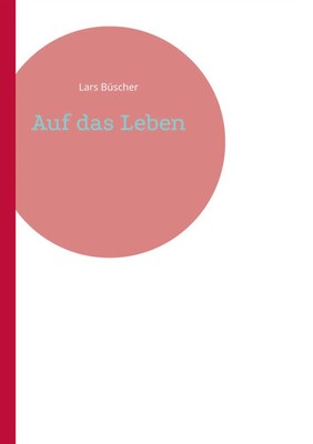 Auf das Leben | Lars Büscher | Deutsch | Taschenbuch | 72 S. | 2025
