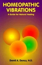 Homeopathic Vibrations: A Guide for Natural - David Dancu, 1888604018, paperback
