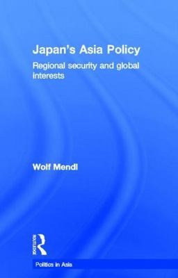 Japan's Asia Policy : Regional Security and Global Interests, Hardcover ...