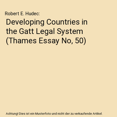 Developing Countries in the Gatt Legal System (Thames Essay No, 50), Robert E. H