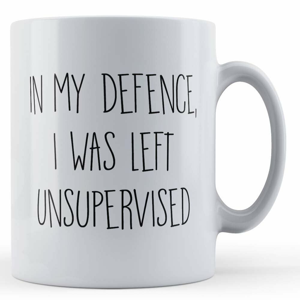 Clumsy Person Gift Mug - In My Defence, I Was Left Unsupervised