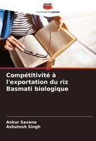 CompéTitivité à L'exportation Du Riz Basmati Biologique Ankur Saxena (U. A.)