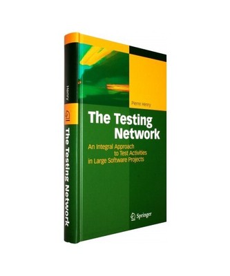 The Testing Network: An Integral Approach to Test Activities in Large Software P