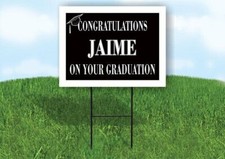 JAIME CONGRATULATIONS GRADUATION 18 in x 24 in Yard Sign Road Sign with Stand