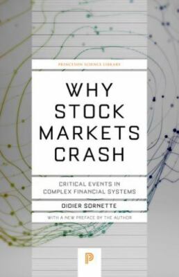  Why Stock Markets Crash : Critical Events in Complex Financial Systems by Didie