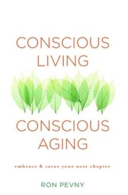 Conscious Living, Conscious Aging: Embrace & Savor Your Next Chapter - VERY GOOD