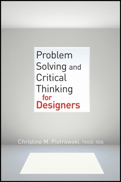 Problem Solving and Critical Thinking for Designers Piotrowski Paperback