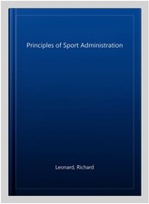 Principles of Sport Administration, Paperback by Leonard, Richard, Used Good ...