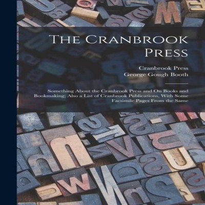 The Cranbrook Press Something About the Cranbrook Press and On Bo