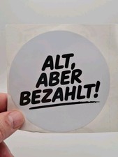 Lustiger Auto Aufkleber Sticker Spruch ALT, ABER BEZAHLT! Laptop Kleber