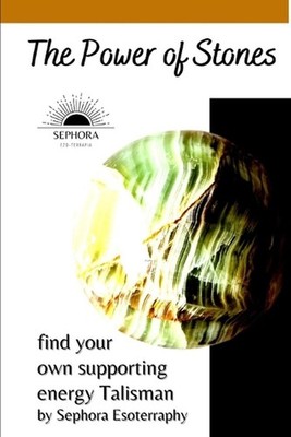 The Power of Stones: Find your own supporting energy Talisman by Sephora Esoterr
