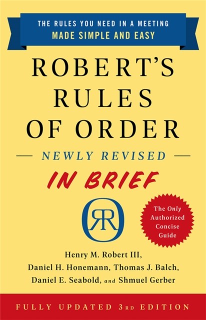 Robert's Rules of Order Newly Revised In Brief, 3rd edition by Daniel Honemann