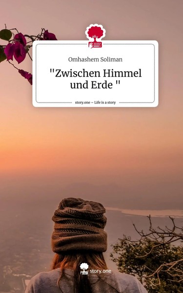 Omhashem Soliman | Zwischen Himmel Und Erde . Life Is A Story - story.one | Buch-image