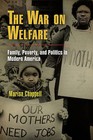 The War on Welfare: Family, Poverty, and Politics in Modern America by Marisa Chappell (Hardback, 2009)