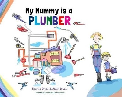 My Mummy is a Plumber by Kerrine Bryan, Jason Bryan, Marissa ... - 9780993276927