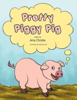 Amy Christie | Pretty Piggy Pig | Taschenbuch | Englisch (2012) | Xlibris