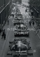 A Century Of Crisis And Conflict In The International System Michael Brecher