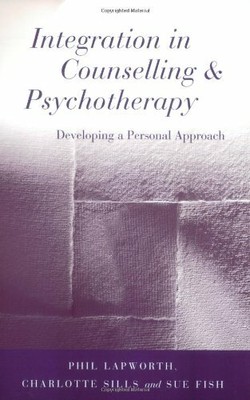Integration in Counselling & Psychotherapy: Developing a  by Sue Fish 0761967133