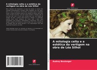 Audrey Boulanger | A Mitologia Celta E A EstéTica Da Vertigem Na Obra De LéA...