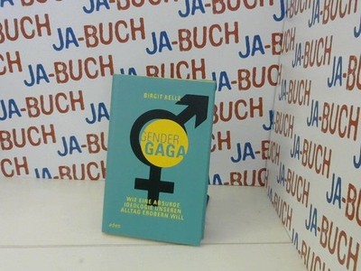 Gender Gaga : wie eine absurde Ideologie unseren Alltag erobern will. Kelle, Bir