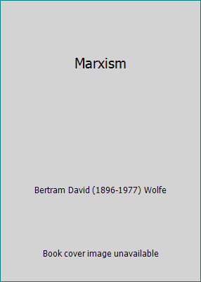 Marxism by Bertram David (1896-1977) Wolfe