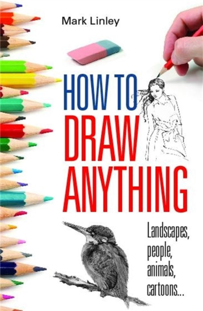 How To Draw Anything by Mark Linley (Paperback Book)