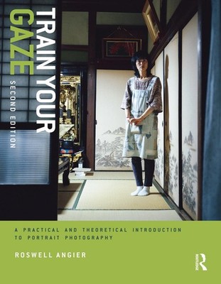 Train Your Gaze: A Practical and Theoretical Introduction to Portrait Photograph