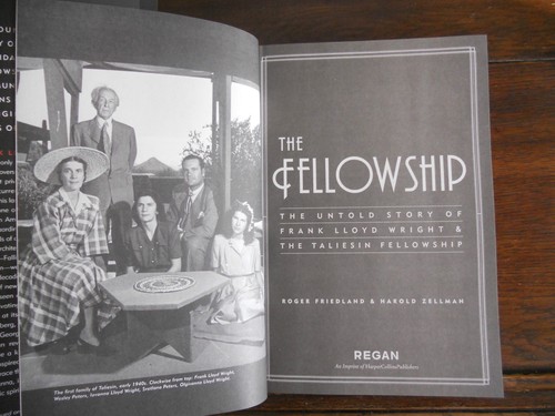 THE FELLOWSHIP : The Untold Story of Frank Lloyd Wright & the Taliesin, 1st/1st - Picture 3 of 6