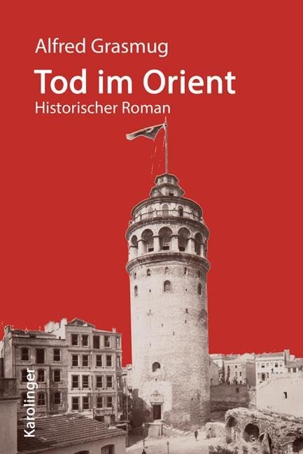 Alfred Grasmug Tod im Orient: Historischer Roman (Copertina rigida)