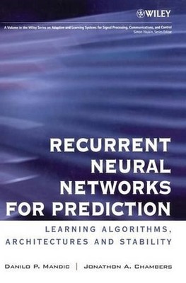 Recurrent Neural Networks for Prediction: Learning Algorithms, Architectures and