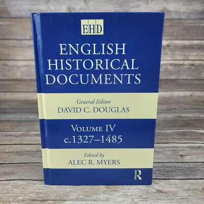 English Historical Documents Volume 4 1327 - 1485 by Alec R. Myers