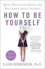 How to Be Yourself: Quiet Your Inner Critic and Rise Above Social Anxiety - ...