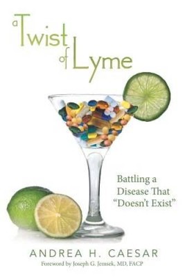 A Twist of Lyme: Battling a Disease That Doesnt Exist - Paperback - VERY GOOD