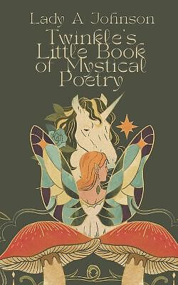 Twinkles Little Book of Mystical Poetry By A Johnson - New Copy - 9798351601106
