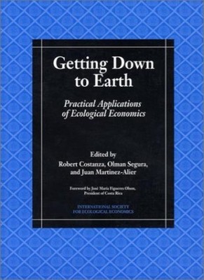 Getting Down to Earth: Practical Applications Of Ecological Econ