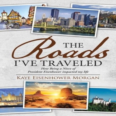 The Roads I've Traveled How Being a Niece of President Eisenhower