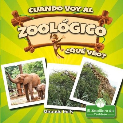 Cuando Voy Al Zoolgico, Qu Veo? (When I Go to the Zoo, What Do I See?) by Mirand