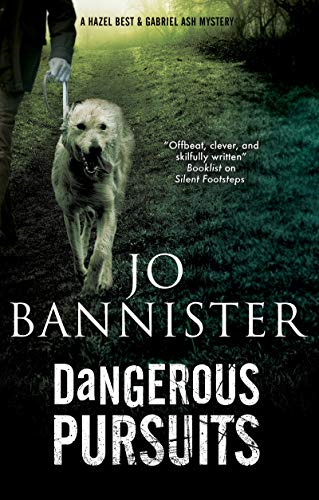 Dangerous Pursuits: 7 (A Hazel Best & Gabriel Ash Mystery) - Bannister, Jo