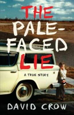 The Pale-Faced Lie: A True Story - Paperback By Crow, David - GOOD