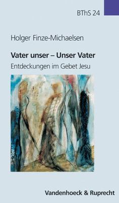 Vater Unser - Unser Vater : Entdeckungen Im Gebet Jesu, Paperback by Finze-mi...
