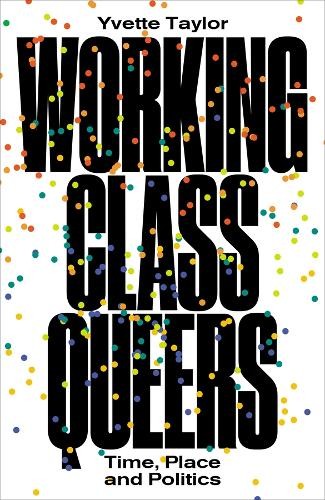 Working-Class Queers by Yvette Taylor - 9780745341026
