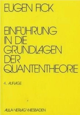 Einführung in die Grundlagen der Quantentheorie, E. Fick, 4. Auflage, broschiert