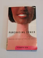 Purchasing Power : Black Kids and American Consumer Culture by Elizabeth M. Chin