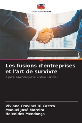 Les fusions d'entreprises et l'art de survivre by Viviane Cruvinel Di Castro (Fr