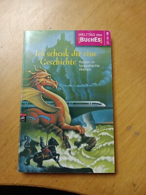 Ich schenk dir eine Geschichte 2008: Reisen in fantastische Welten