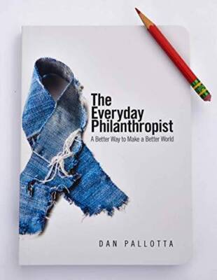 The Everyday Philanthropist: A Better Way to Make a Better World - VERY GOOD