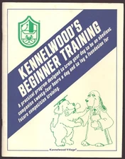 KENNELWOOD'S BEGINNER TRAINING A Practical Program Designed to Train Your Dog