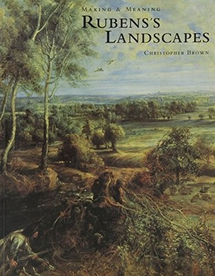 Making and Meaning: Rubens's Landscapes (Nation by Brown, Christopher 1857091558