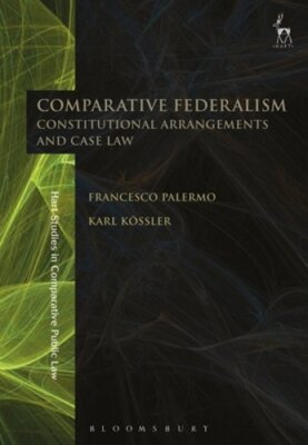 Comparative Federalism: Constitutional Arrangements and Case Law by Palermo: New