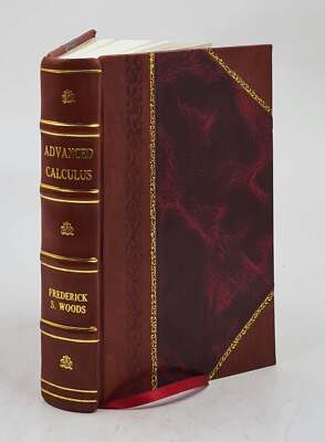 Advanced Calculus; A Course Arranged With Special Reference To T [Leather Bound]